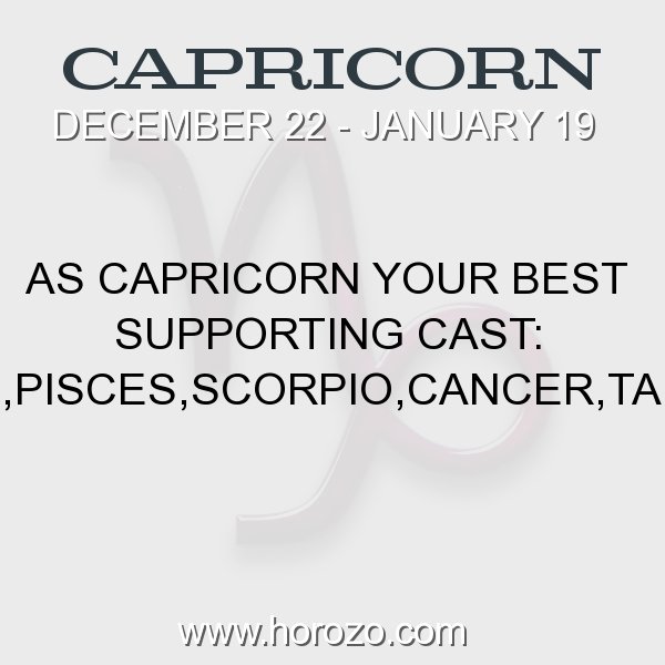 Capricorn Fact As Capricorn Your Best Supporting Cast Virgo Pisces Scorpio Cancer Taurus