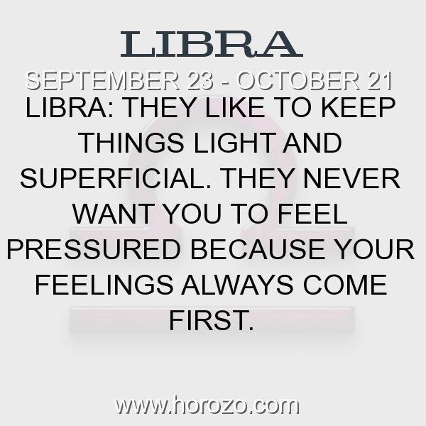 Libra Fact Libra They Like To Keep Things Light And Superficial They Never Want You To Feel Pressured Because Your Feelings Always Come First