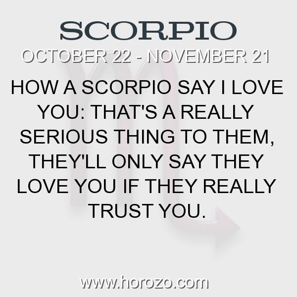 A loves he when says you scorpio Scorpio Man: